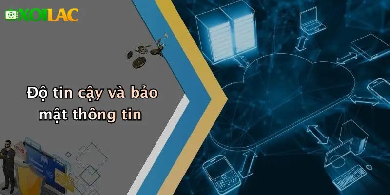 Độ tin cậy và bảo mật thông tin