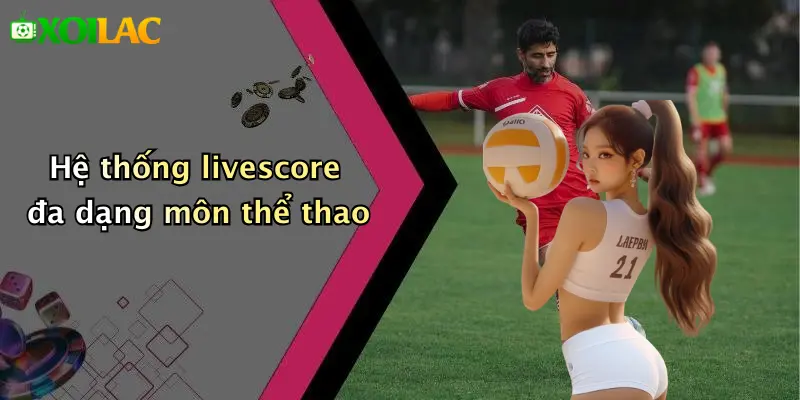 Hệ thống livescore đa dạng môn thể thao