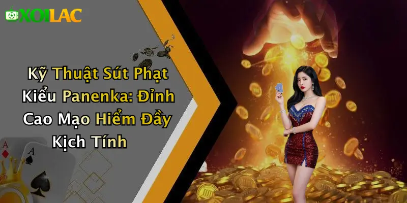 Kỹ Thuật Sút Phạt Kiểu Panenka: Đỉnh Cao Đầy Kịch Tính 1 Kỹ Thuật Sút Phạt Kiểu Panenka: Đỉnh Cao Mạo Hiểm Đầy Kịch Tính