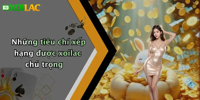 Những tiêu chí xếp hạng được xoilac chú trọng