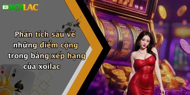 Phân tích sâu về những điểm cộng trong bảng xếp hạng của xoilac