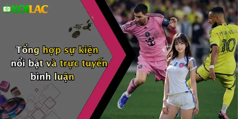 Tổng hợp sự kiện nổi bật và trực tuyến bình luận