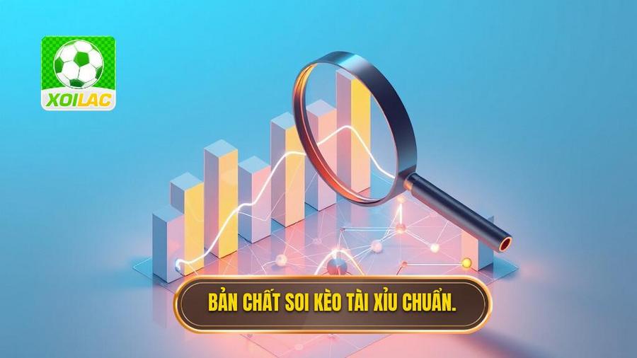 Soi Kèo Tài Xỉu: Cẩm Nang Toàn Tập Và Chiến Thuật Chinh Phục Mọi Giải Đấu 2 1. Bản chất soi kèo tài xỉu chuẩn.