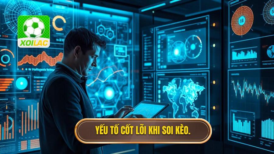 Soi Kèo Bóng Đá Chuẩn Xác – Nghệ Thuật Phân Tích Để Chiến Thắng 3 2. Yếu tố cốt lõi khi soi kèo.