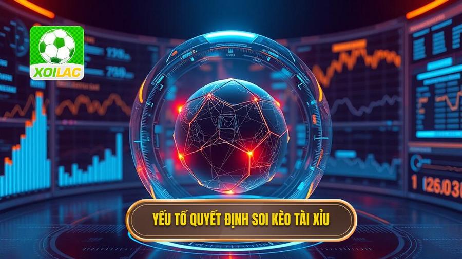 Soi Kèo Tài Xỉu: Cẩm Nang Toàn Tập Và Chiến Thuật Chinh Phục Mọi Giải Đấu 3 2. Yếu tố quyết định soi kèo tài xỉu