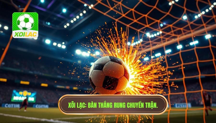 Bàn thắng vừa nổ làm rung chuyển trận đấu: Phân tích và Cảm xúc